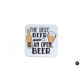 The best beer is an open beer, carton, patrat, 93 mm